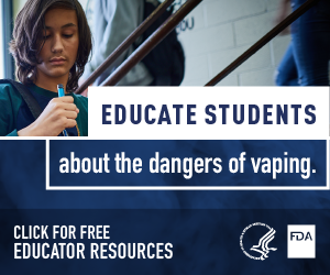 Advertisement Educate Students About the Dangers of Vaping Food and Drug Administration